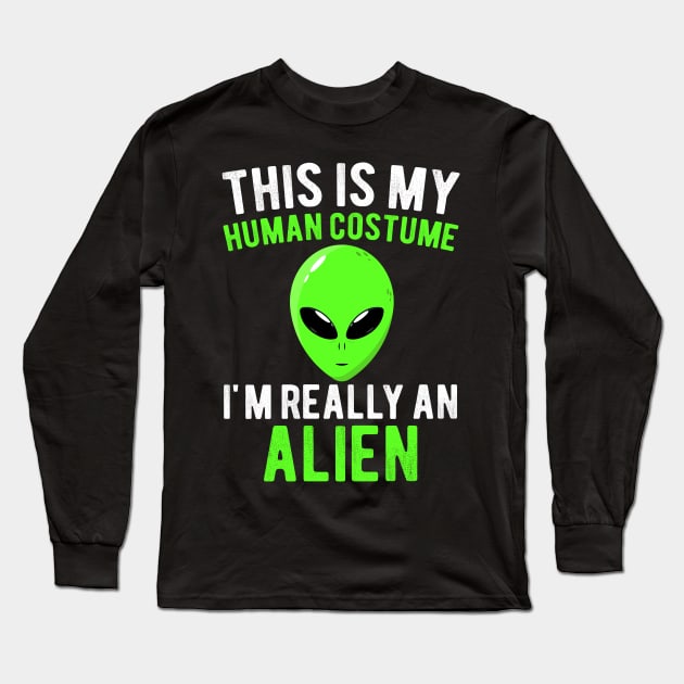 This Is My Human Costume I'm Really an Alien Funny Halloween Costume Gift Long Sleeve T-Shirt by Magic Arts